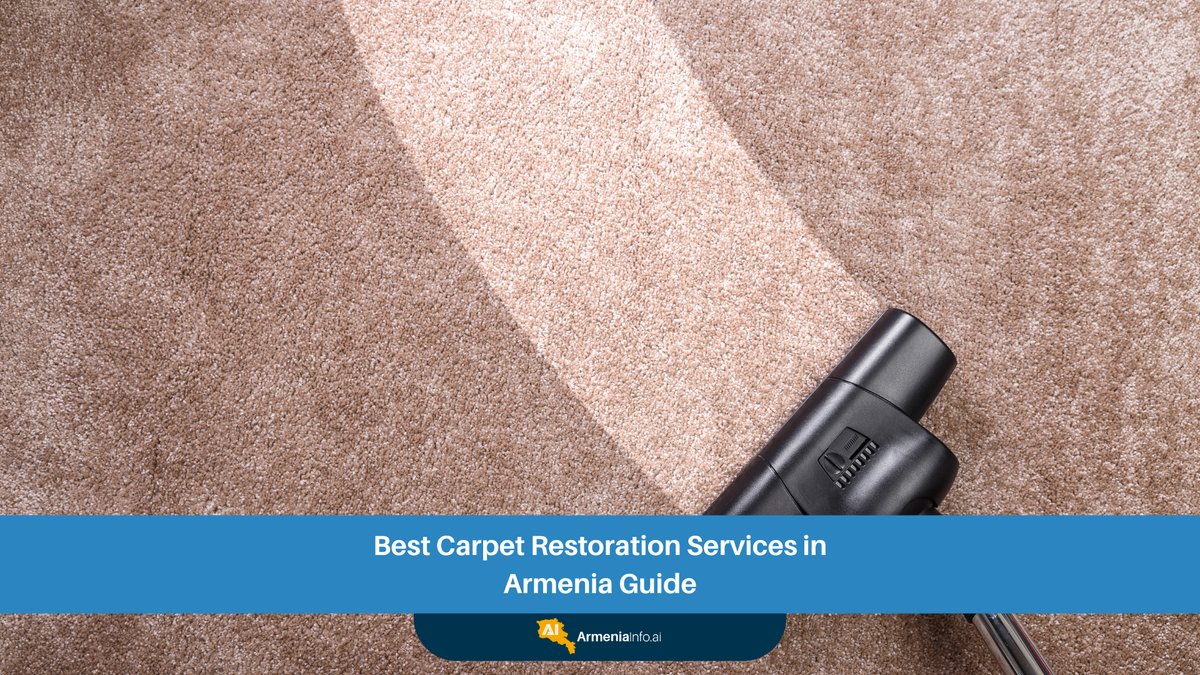 Unveiling the Best Carpet Restoration Services in Armenia: Your Expert Guide to Preserving Priceless Textiles