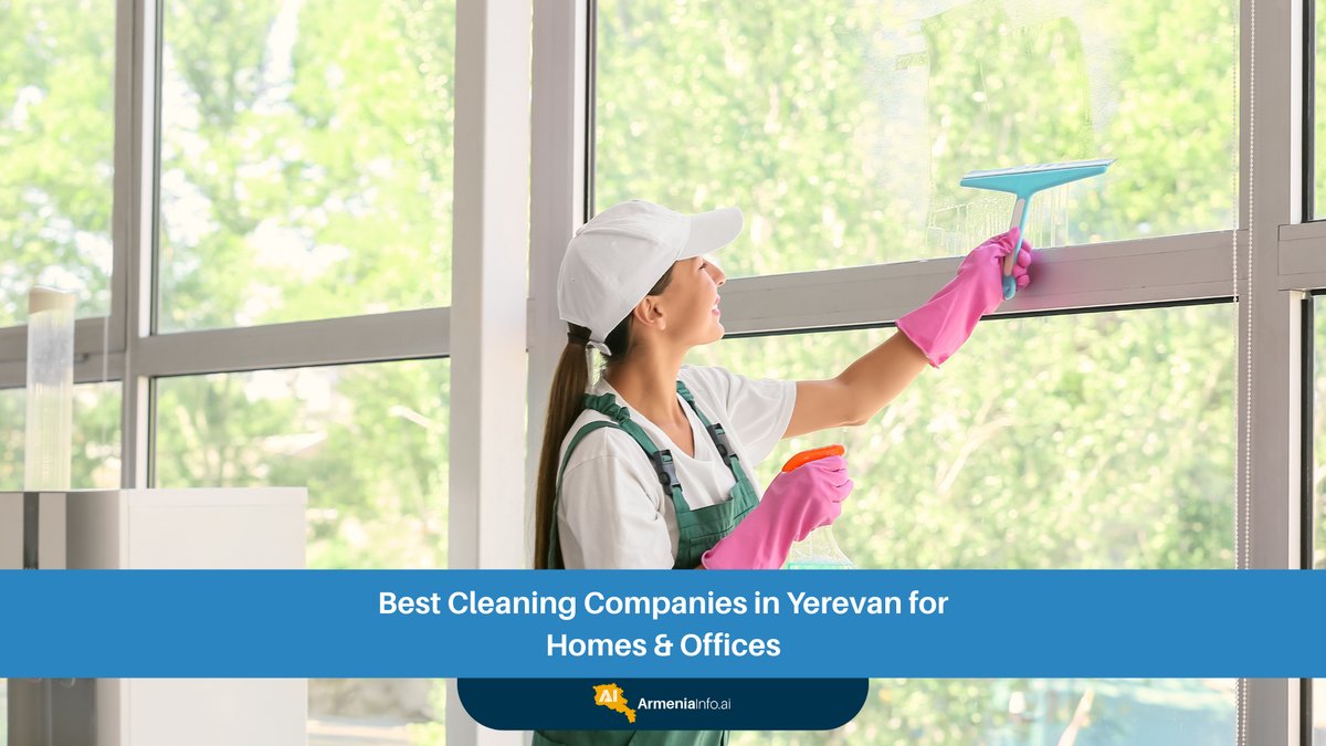 The Best Cleaning Services Yerevan Has to Offer for Homes & Offices: Your Definitive Guide