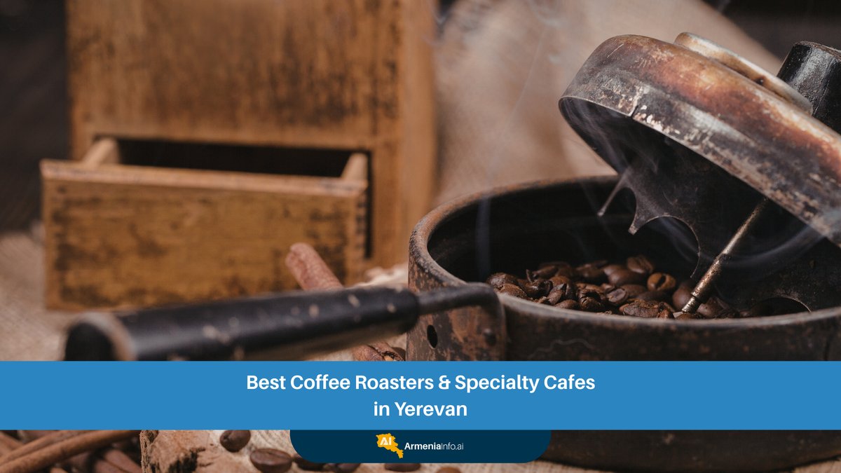 Best Coffee Roasters Yerevan & Specialty Cafes: Your Ultimate Guide