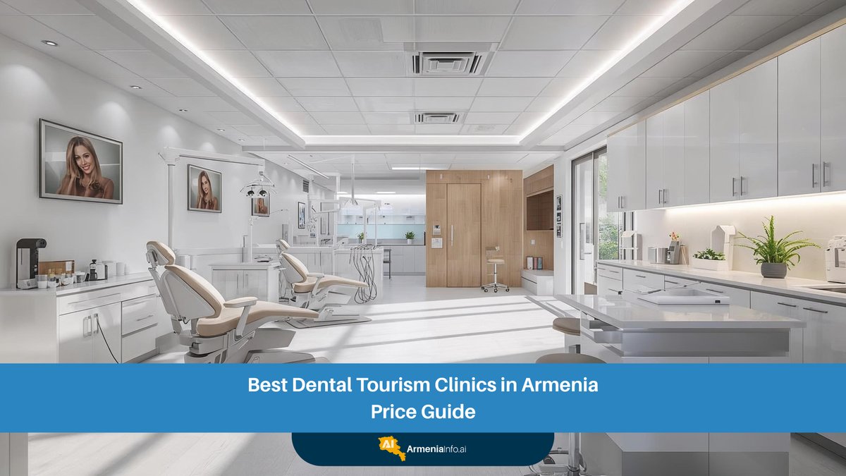 Best Dental Tourism Clinics in Armenia: Your Comprehensive Price Guide and Journey Planner