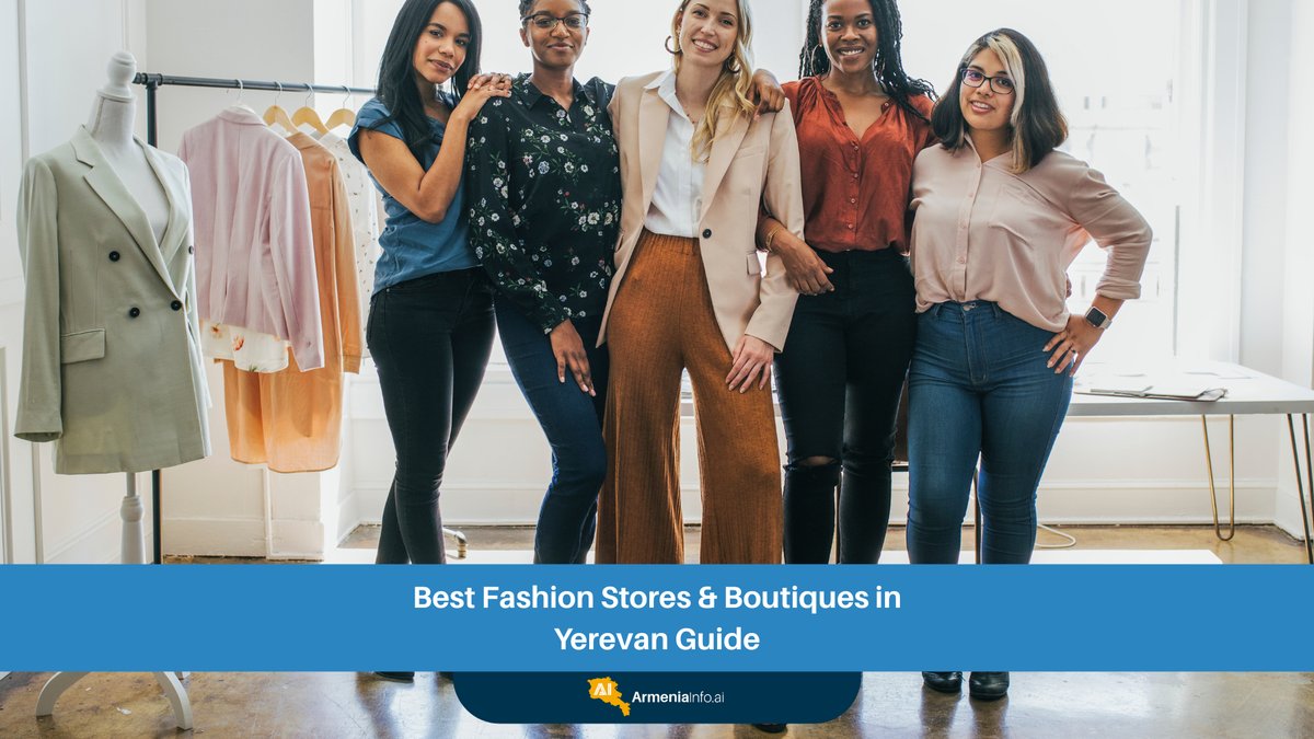 The Ultimate Guide to Best Fashion Stores & Boutiques in Yerevan: Your Stylish Journey Awaits