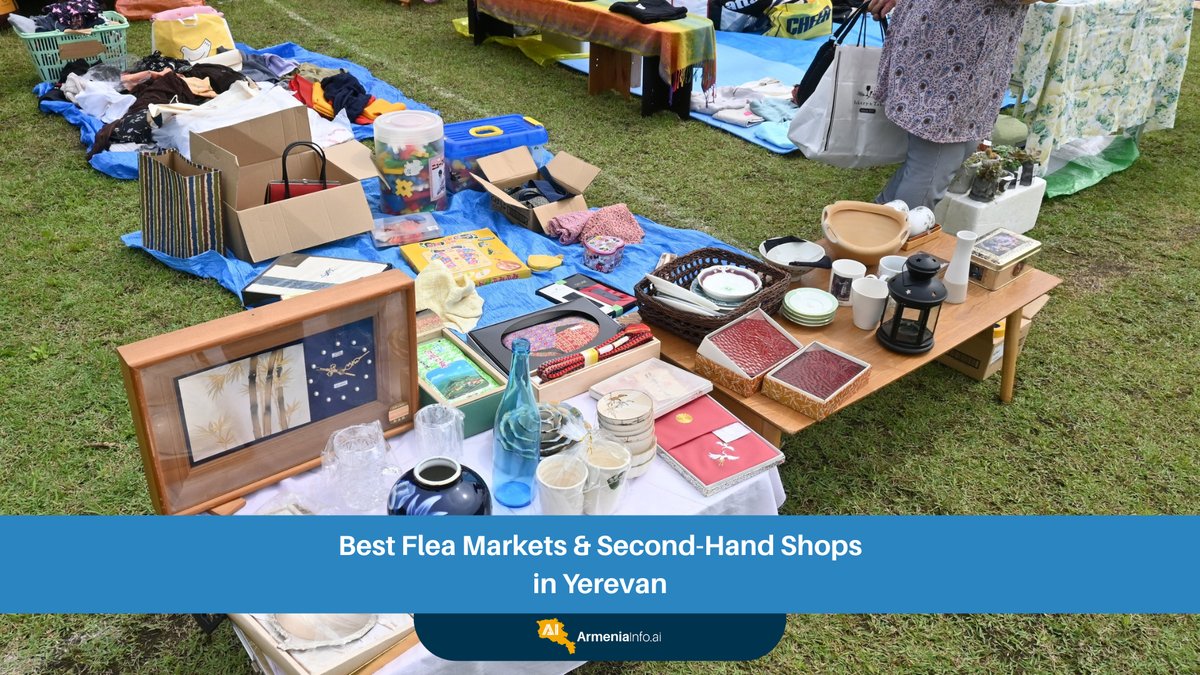 Discovering Yerevan's Hidden Gems: Best Flea Markets & Second-Hand Shops in Yerevan
