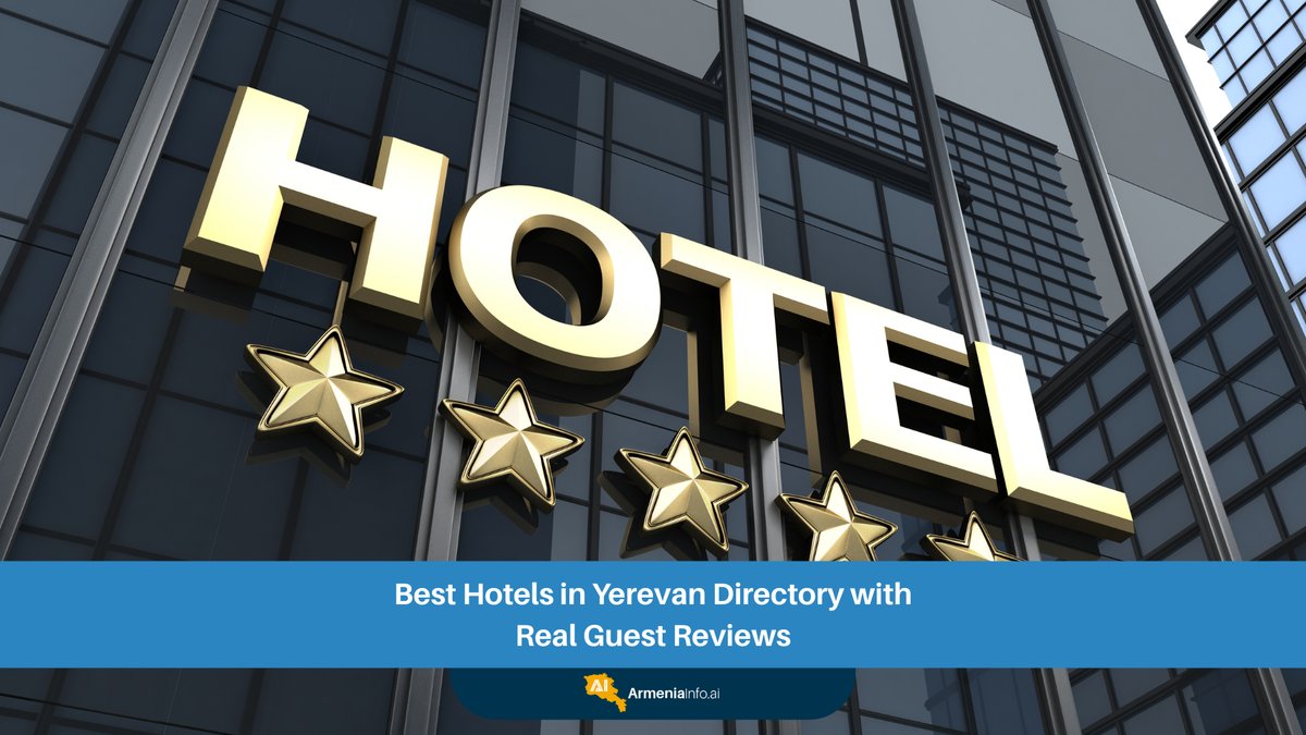 Best Hotels in Yerevan Directory with Real Guest Reviews: Your Ultimate Guide