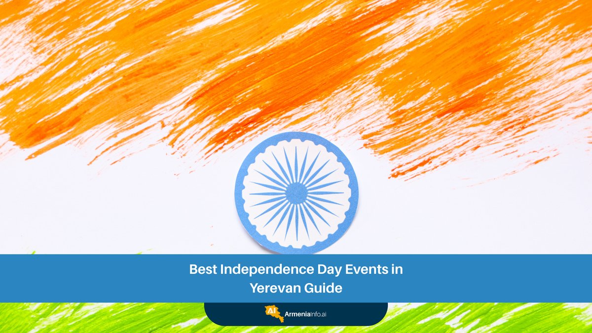 Best Independence Day Events in Yerevan Guide: Celebrating Armenia’s Spirit