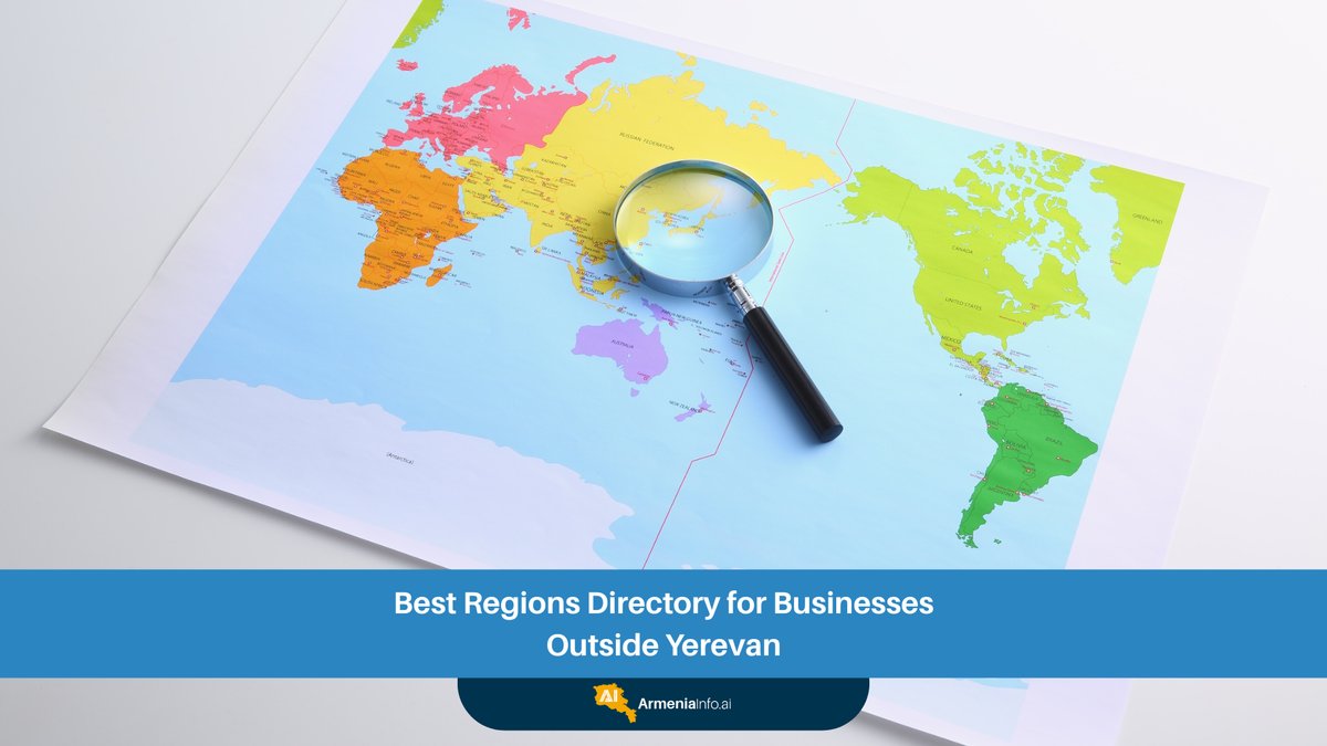 Best Regions Business Directory for Businesses Outside Yerevan: Unlocking Armenia’s Hidden Potential