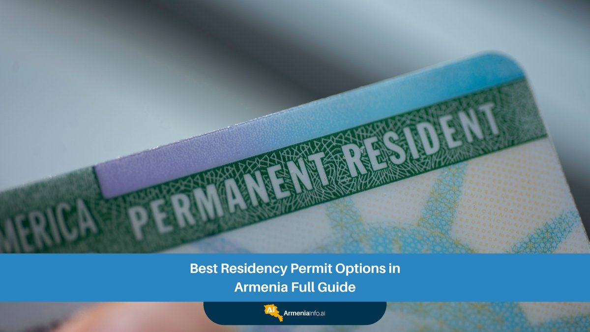 Best Residency Permit Options in Armenia: Your Full Guide to Living and Thriving