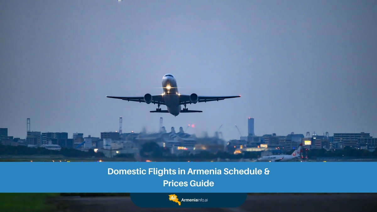 Domestic Flights Armenia: Your Ultimate Guide to Schedules & Prices