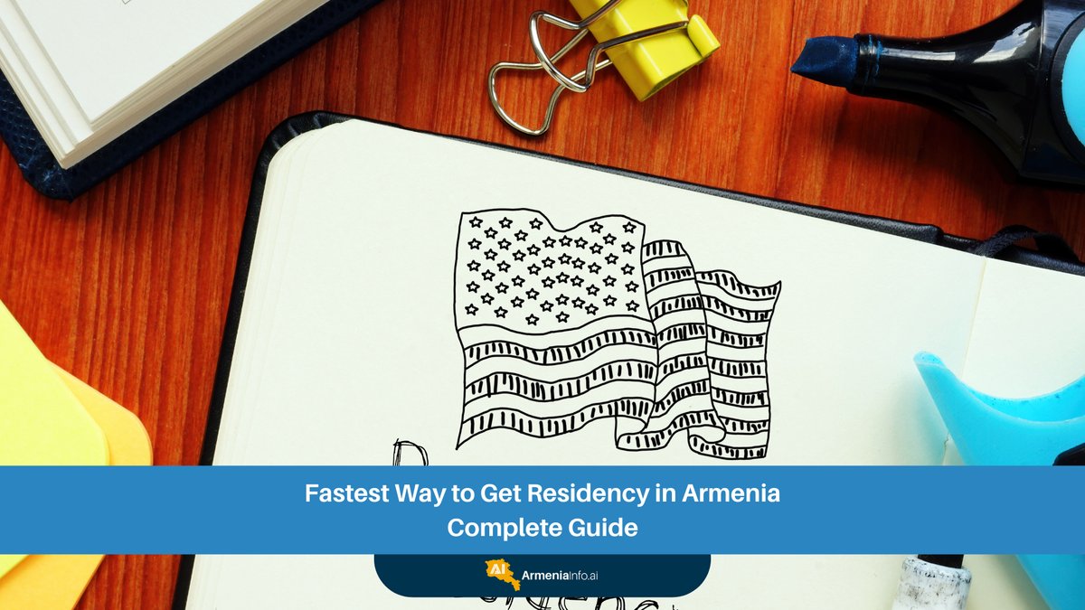 The Fastest Way to Get Residency in Armenia: Your Complete Guide