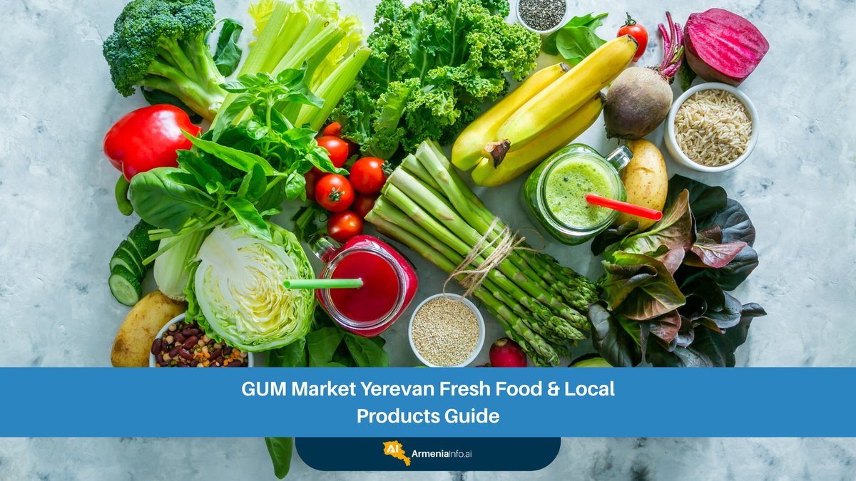 GUM Market Yerevan: Your Ultimate Guide to Fresh Food & Local Products