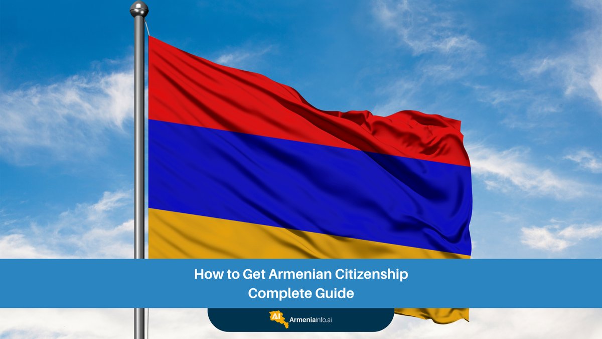 How to Get Armenian Citizenship: Your Complete Verified Guide
