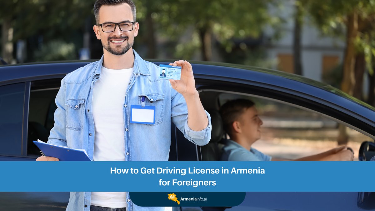 How to Get a Driving License in Armenia for Foreigners: The Ultimate Guide