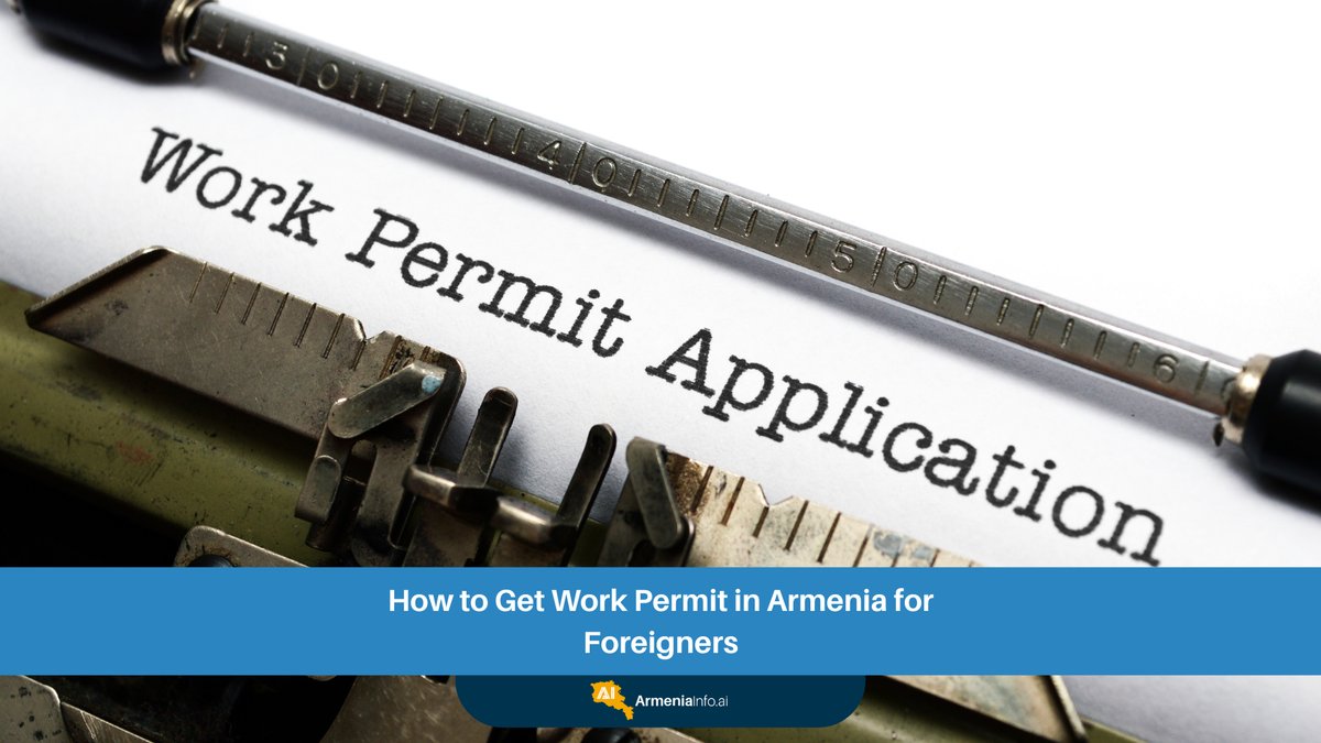 How to Get a Work Permit in Armenia for Foreigners: Your Comprehensive Guide