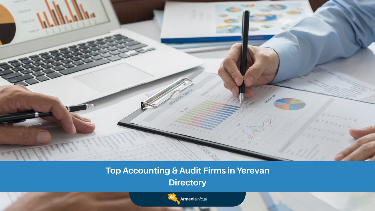 Top Accounting Firms Armenia: Your Directory for Audit & Tax Services in Yerevan