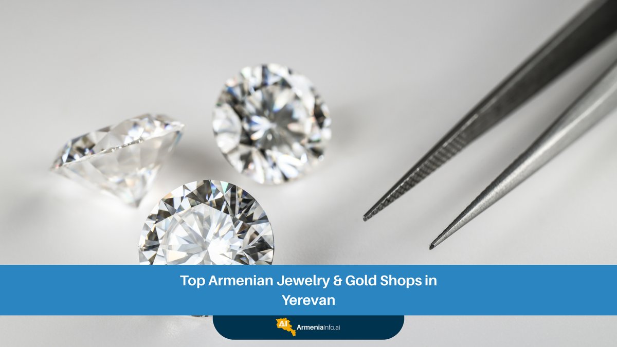 Unveiling the Top Armenian Jewelry & Gold Shops in Yerevan: A Comprehensive Guide