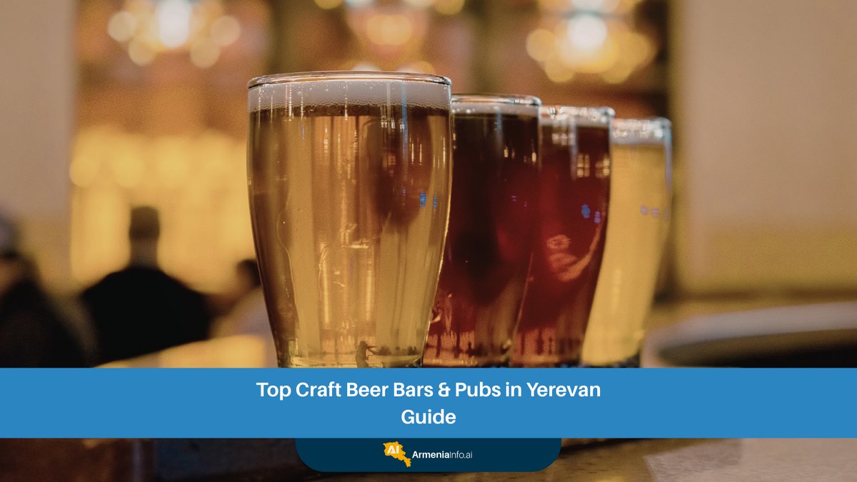 The Ultimate Guide to Top Craft Beer Bars & Pubs in Yerevan