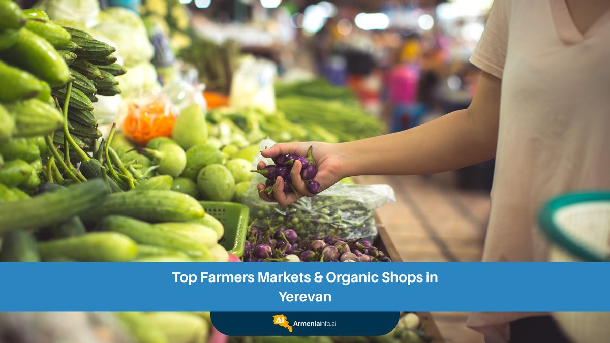 Top Farmers Markets Yerevan & Organic Shops: Your Ultimate Eco Shopping Guide