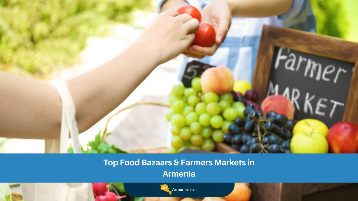 Top Food Bazaars Armenia: A Culinary Journey Through Fresh Produce & Local Delights