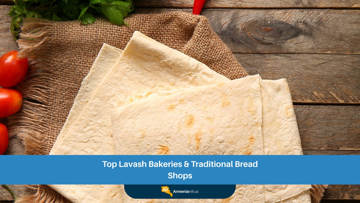 Top Lavash Bakeries & Traditional Bread Shops in Lavash Yerevan