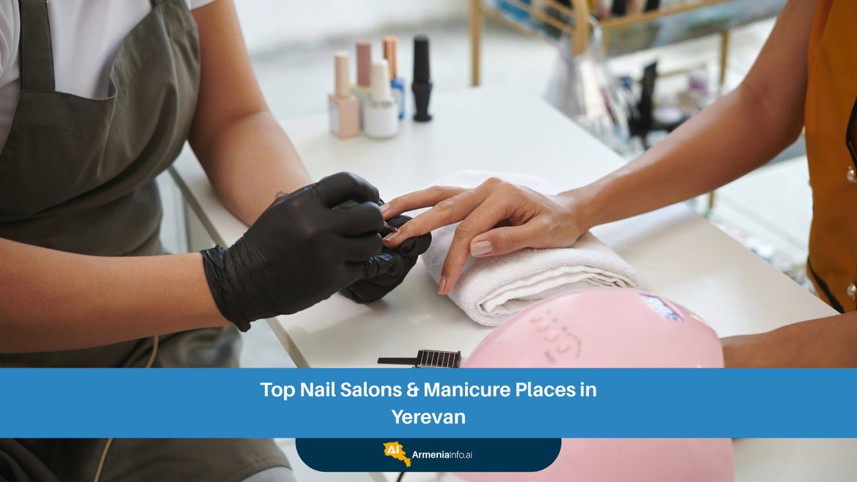 Top Nail Salons & Manicure Places in Yerevan: Your Ultimate Guide to Flawless Nails