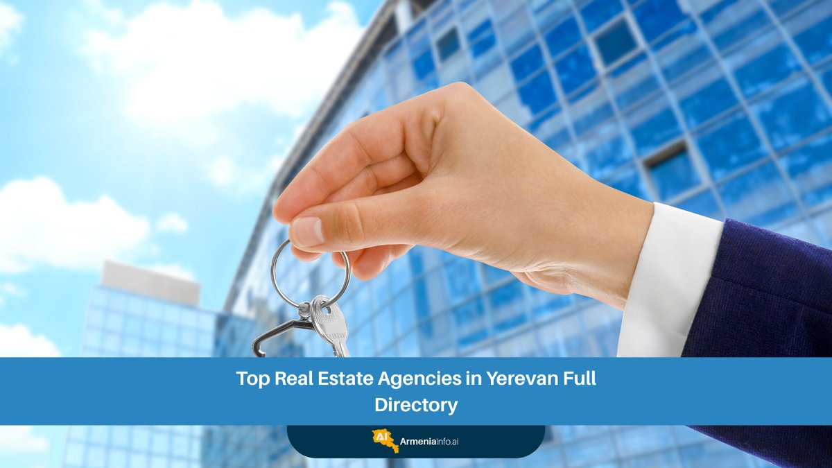 Top Real Estate Agencies in Yerevan: Your Full Directory for Trusted Property Solutions