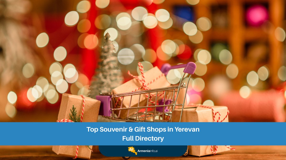 Top Souvenir & Gift Shops in Yerevan: Your Full Directory for Authentic Armenian Finds