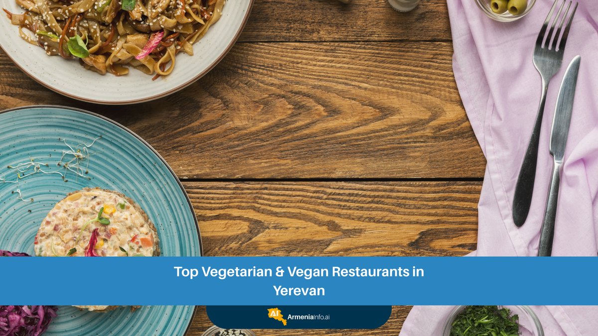 Top Vegetarian & Vegan Restaurants in Yerevan: Your Ultimate Guide